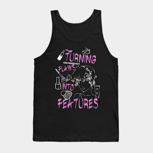 Turning Flaws into Features (Makeup Artist) Tank Top by jslbdesigns